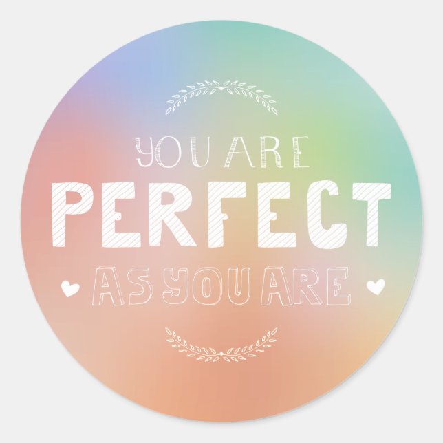 Sticker Rond Parfait comme vous êtes Motivational Art Self Prid (Devant)