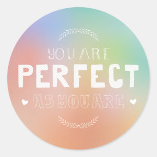 Sticker Rond Parfait comme vous êtes Motivational Art Self Prid