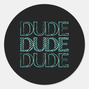 Sticker Rond Parfait Dude Merveilleux Dude Merchandises Pour Du