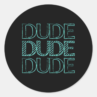 Sticker Rond Parfait Dude Merveilleux Dude Merchandises Pour Du