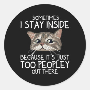 Sticker Rond Parfois Je Reste À L'Intérieur Parce Que C'Est Jus
