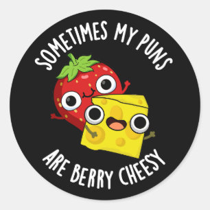 Sticker Rond Parfois Mes Puns Sont Berry Cheesy Dark BG
