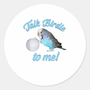 Sticker Rond Parlez Birdie à moi Budgie Parakeet Golf TShirt