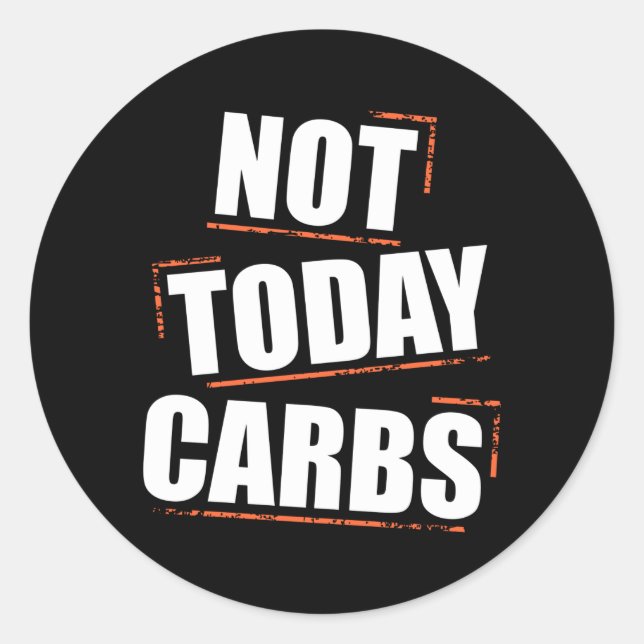 Sticker Rond Pas aujourd'hui Carbs Funny Perdre du poids Motiva (Devant)