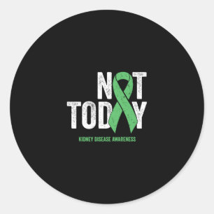 Sticker Rond Pas aujourd'hui Maladie du rein Sensibilisation au