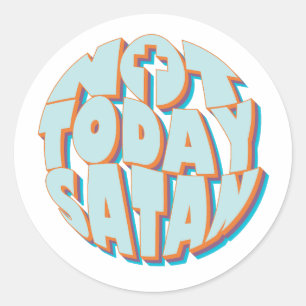 Sticker Rond Pas aujourd'hui Satan Inspiration Christian