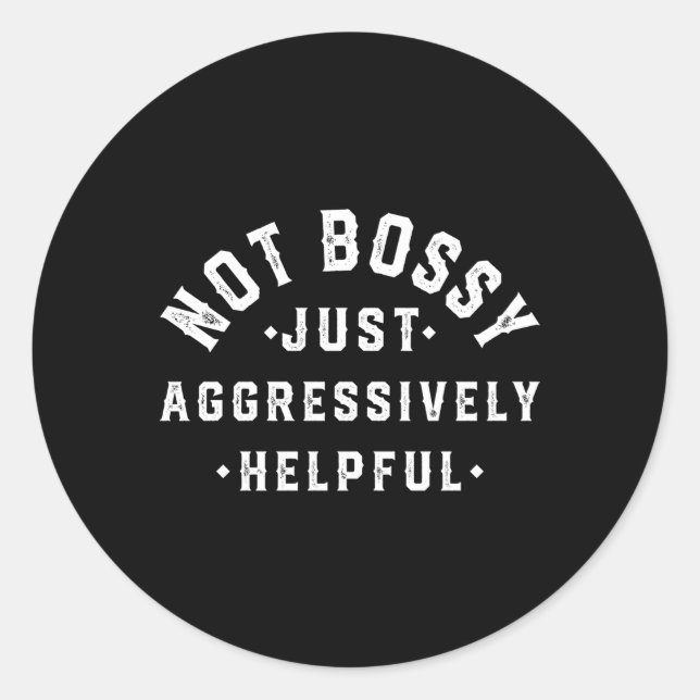 Sticker Rond Pas Bossy Juste Agressivement Utile (Devant)