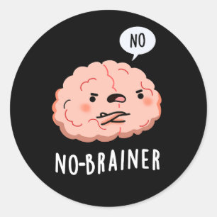 Sticker Rond Pas de Brainer Funny Anatomie Cerveau Pun Dark BG