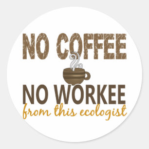 Sticker Rond Pas de café Pas d'écologiste de travail