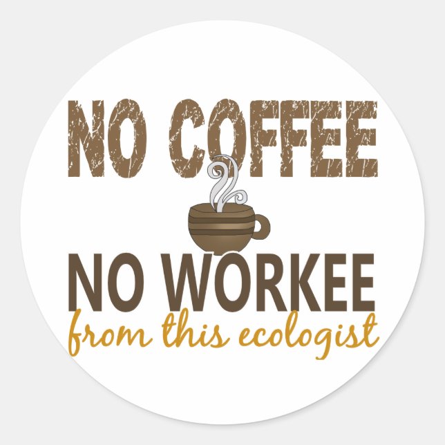 Sticker Rond Pas de café Pas d'écologiste de travail (Devant)