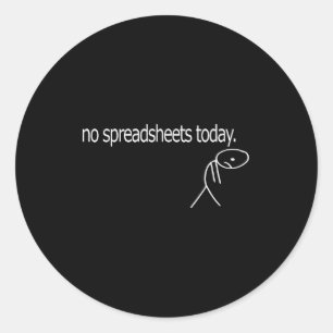 Sticker Rond Pas de feuilles de calcul aujourd'hui Tableurs de