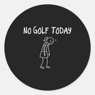 Sticker Rond Pas de golf aujourd'hui Figure triste drôle Pun sa
