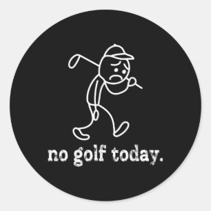 Sticker Rond Pas de Golf Aujourd'hui Funny Sad Stickman Golfer