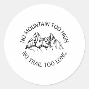 Sticker Rond Pas de montagne trop haute, pas de sentier trop lo