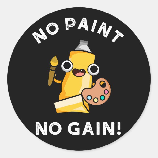 Sticker Rond Pas de peinture Pas de gain Funny Paint Pun Dark B (Devant)
