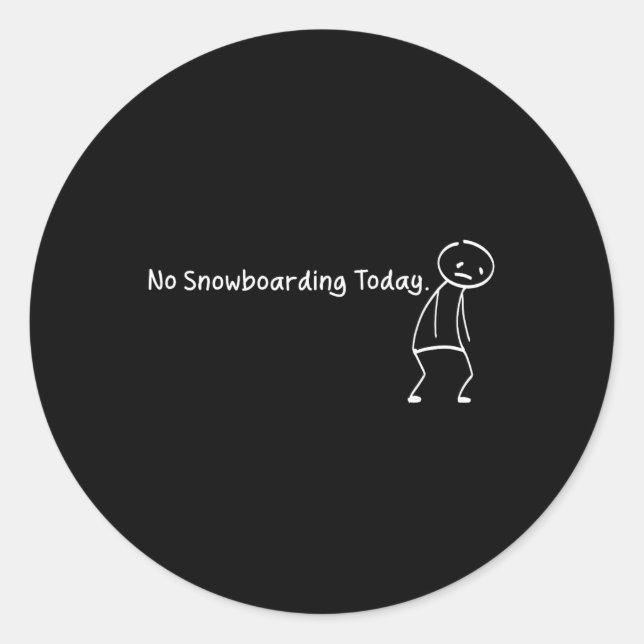 Sticker Rond Pas De Snowboard Aujourd'Hui Drôle Stickman Snowbo (Devant)