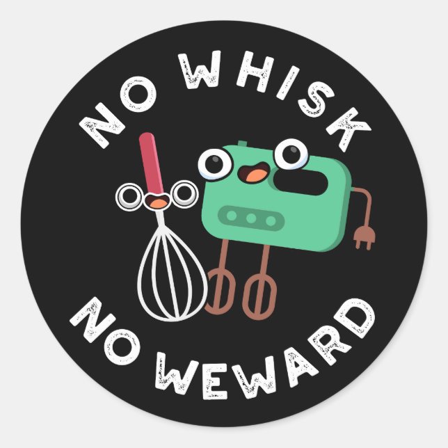 Sticker Rond Pas de Whisk Pas de Wewewewewing Funny Baking Pun  (Devant)