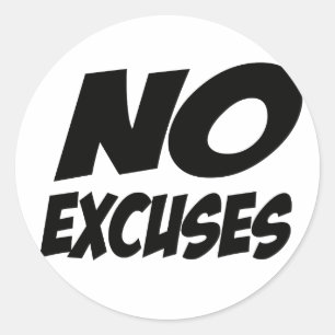 Sticker Rond Pas D'Excuses !
