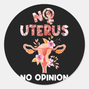 Sticker Rond Pas d'utérus Pas d'opinion Feministe
