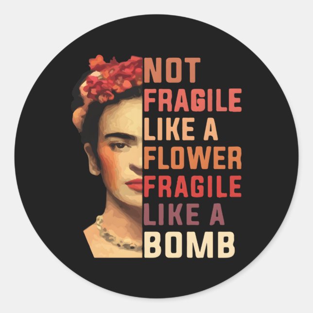 Sticker Rond Pas Fragile Comme Une Fleur Fragile Comme Une Bomb (Devant)