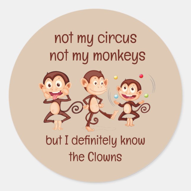 Sticker Rond Pas mes singes Pas mon Cirque Citation Inspirante (Devant)