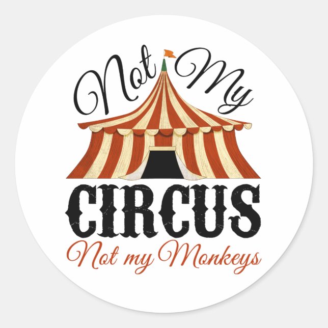Sticker Rond Pas mon cirque - Pas mes singes (Devant)