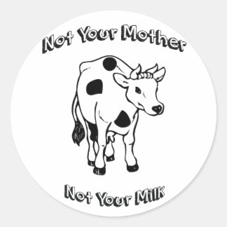 Sticker Rond Pas votre mère - pas votre lait