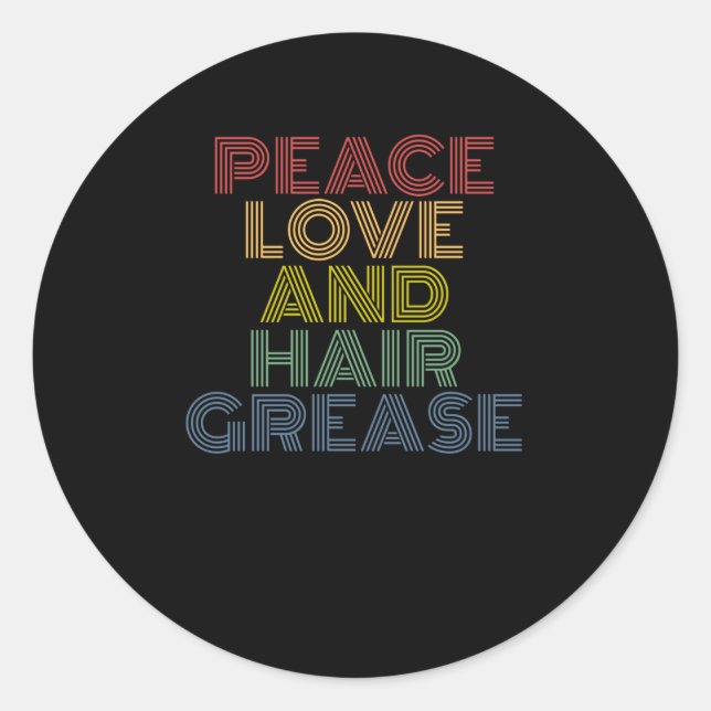 Sticker Rond Peace Love And Hair Grease drôle (Devant)