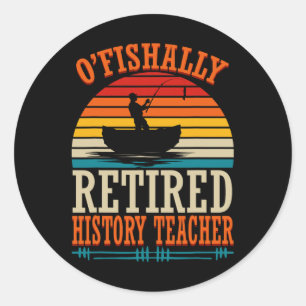 Sticker Rond Pêche O'fishally Enseignant d'Histoire à la retrai