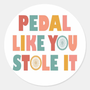 Sticker Rond Pédale Comme Vous L'Avez Volé - Drôle Cyclisme