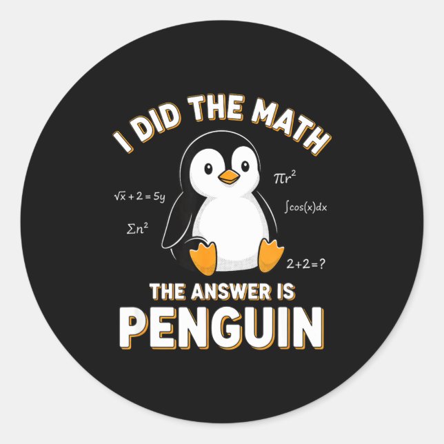Sticker Rond Penguin I Did The Math The Answer Is Penguin - Fun (Devant)