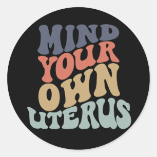 Sticker Rond Pensez à votre propre utérus féministe