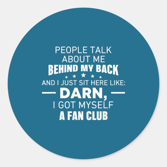 Sticker Rond People Talk About Me Behind My Back I Just Sit Her (Devant)