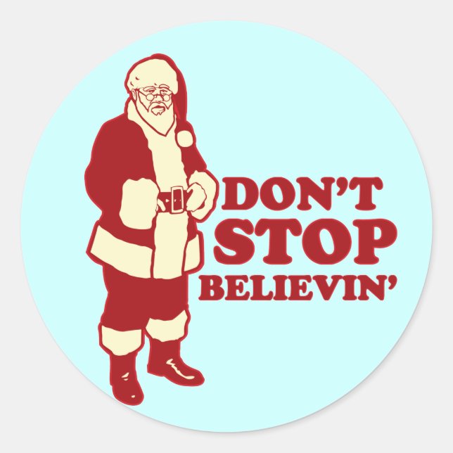 Sticker Rond Père Noël, n'arrêtez pas Believin' (Devant)
