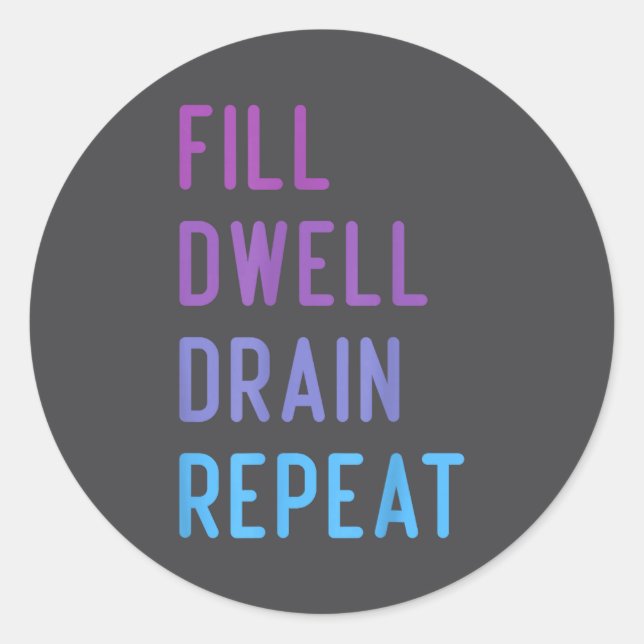 Sticker Rond Peritoneal Dialysis Fill Dwell Drain Repeat Funny  (Devant)