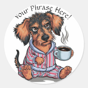 Sticker Rond Personnaliser Grumpy Puppy a besoin de café Dachsh