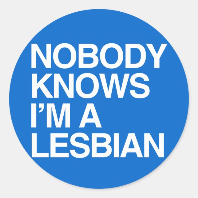 Sticker Rond PERSONNE NE SAIT QUE JE SUIS LESBIEN - BLANC -.png (Devant)