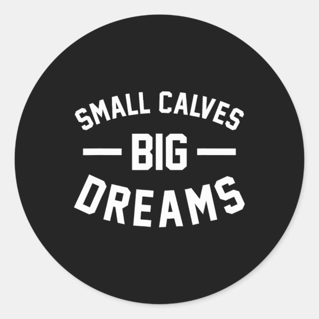 Sticker Rond Petits Calves Gros Rêves Bodybuilding Gym Joie (Devant)