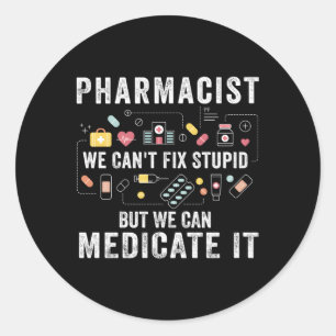 Sticker Rond Pharmacien On Ne Peut Pas Réparer Stupide Étudiant