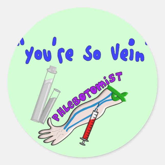 Sticker Rond Phlebotomiste "Vous êtes si vein" Dons Drôle (Devant)