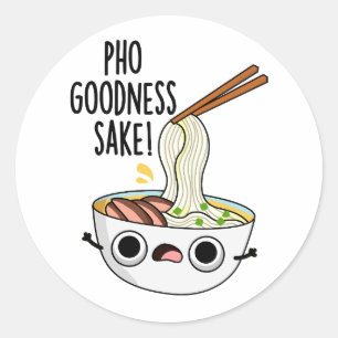 Sticker Rond Pho Goodness Sake Funny Noodle Pun