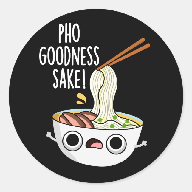 Sticker Rond Pho Goodness Sake Funny Noodle Pun Dark BG (Devant)