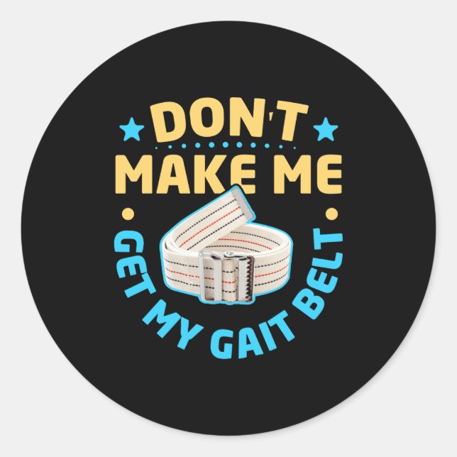 Sticker Rond Physical Therapy Themed Dont Make Me Get My Gait  (Devant)