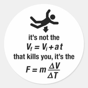 Sticker Rond physique - c'est le ralentissement soudain qui tue