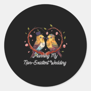 Sticker Rond Planification Mon Mariage Non Existant Drôle Coupl