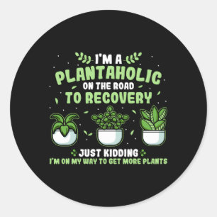 Sticker Rond Plantaholic Gardener Jardin Plante Joke