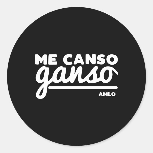 Sticker Rond Playera Me Canso Ganso Amlo Lopez Obrador (Devant)