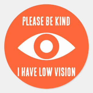 Sticker Rond Please Be Kind, I Have Low Vision