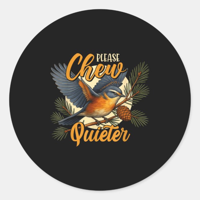 Sticker Rond Please Chew Quieter Funny Bird Nature  (Devant)