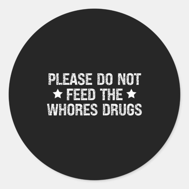 Sticker Rond Please Do Not Feed The S Drugs Funny Joke Distress (Devant)